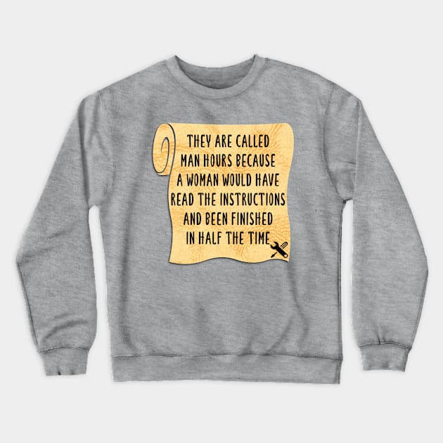 They’re called man hours for a reason Crewneck Sweatshirt by FirstTees